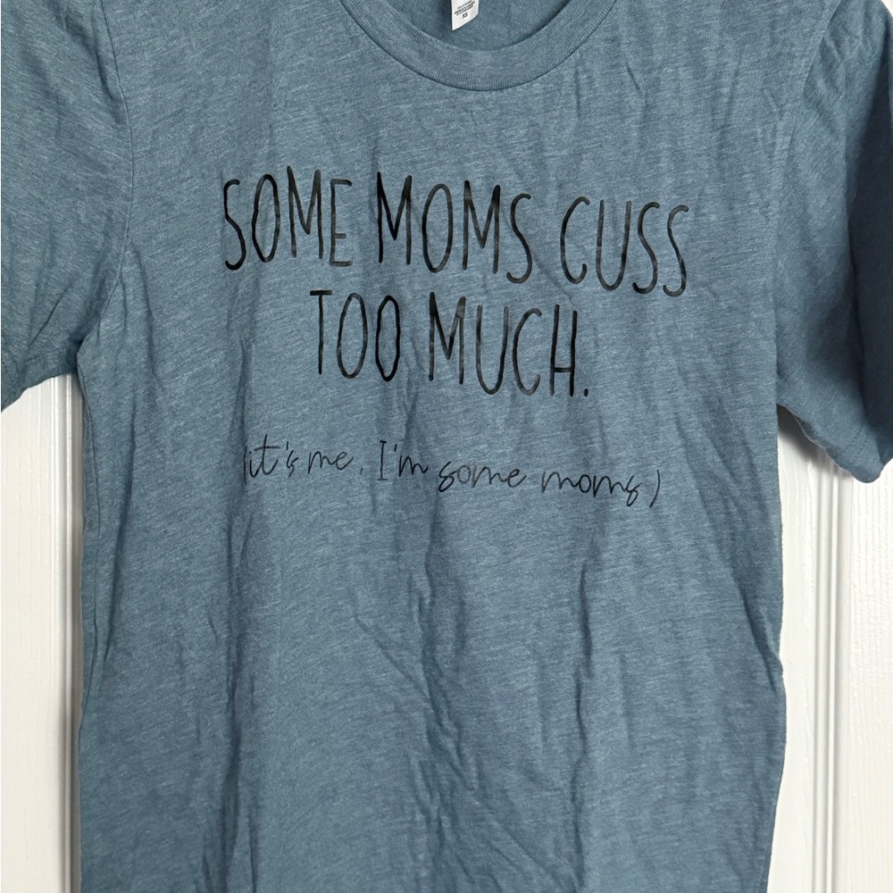 Some Moms Cuss Too Much T-Shirt